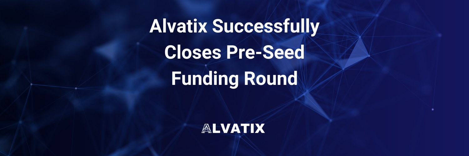 Alvatix Successfully Closes Pre-Seed Funding Round