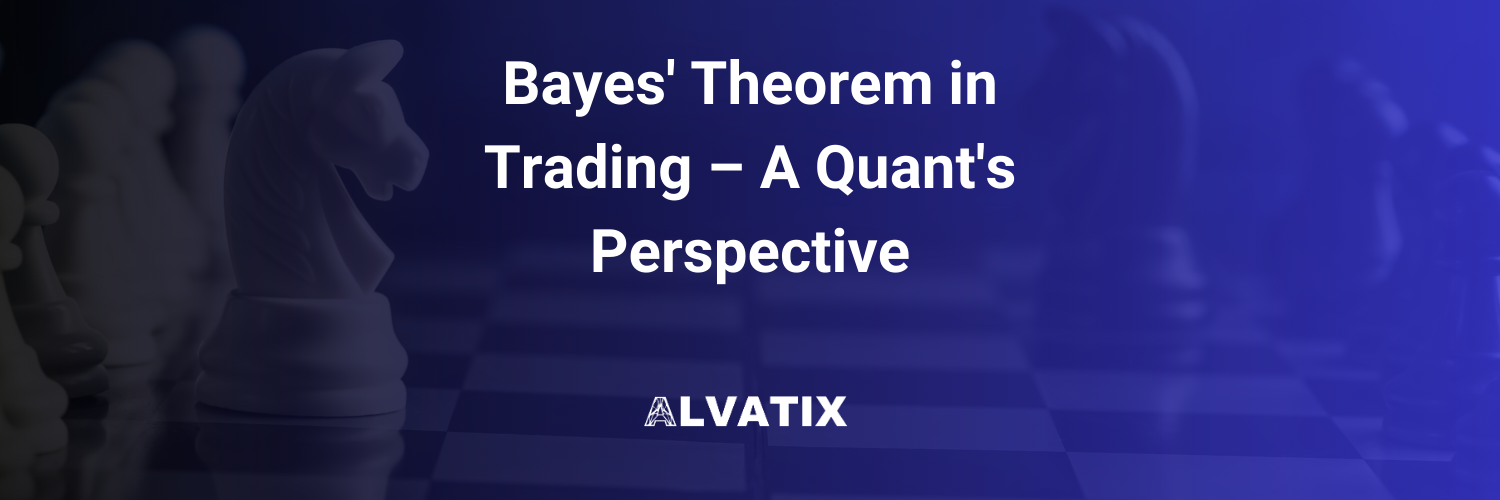 Bayes' Theorem in Trading – A Quant's Perspective